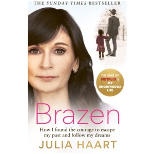 Brazen: How I found the courage to escape my past and follow my dreams