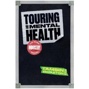 Touring and Mental Health: The Music Industry Manual