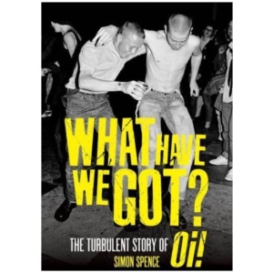 What Have We Got: The Turbulent Story of Oi