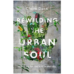 Rewilding the Urban Soul: searching for the wild in the city