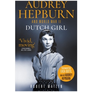 Dutch Girl: Audrey Hepburn and World War II