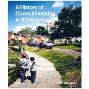 A History of Council Housing in 100 Estates