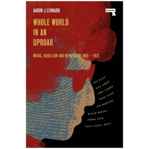 Whole World in an Uproar: Music, Rebellion and Repression – 1955-1972