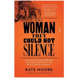 The Woman They Could Not Silence: one woman, her incredible fight for freedom, and the men who tried to make her disappear