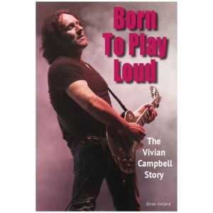 Born To Play Loud: The Vivian Campbell Story