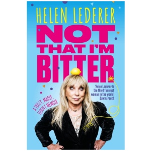 Not That I'm Bitter: A Truly, Madly, Funny Memoir