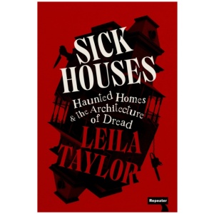 Sick Houses: Haunted Homes and the Architecture of Dread
