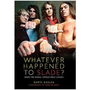 Whatever Happened to Slade?: When the Whole World Went Crazee