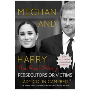 Meghan and Harry: The Real Story: Persecutors or Victims (Updated edition)