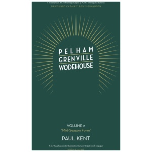 Pelham Grenville Wodehouse: Volume 2: "Mid-Season Form": The coming of Jeeves and Wooster, Blandings, and Lord Emsworth