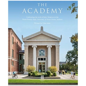The Academy: Celebrating the work of John Simpson at the Walsh Family Hall, University of Notre Dame, Indiana.