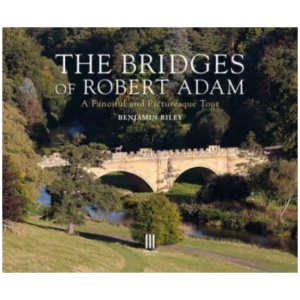 The Bridges of Robert Adam: A Fanciful and Picturesque Tour