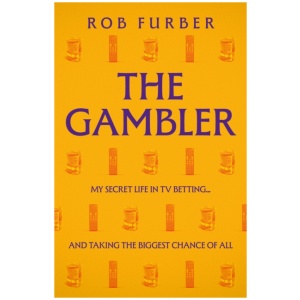 The Gambler: My Secret Life In TV Betting... And Taking The Biggest Chance Of All