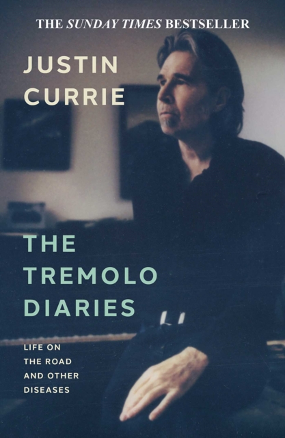 The Tremolo Diaries: Life on the Road and Other Diseases: SUNDAY TIMES BESTSELLER