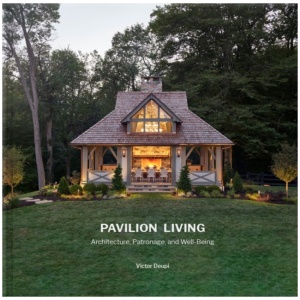 Pavilion Living: Architecture, Patronage, and Well-Being (Hardcover in slipcase)