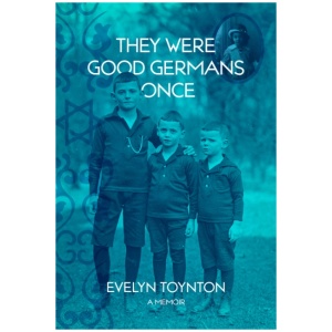 They Were Good Germans Once: A Memoir: My Jewish migre Family