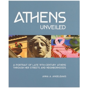 Athens Unveiled: A Portrait of Late 19th-Century Athens Through Her Streets and Neighborhoods