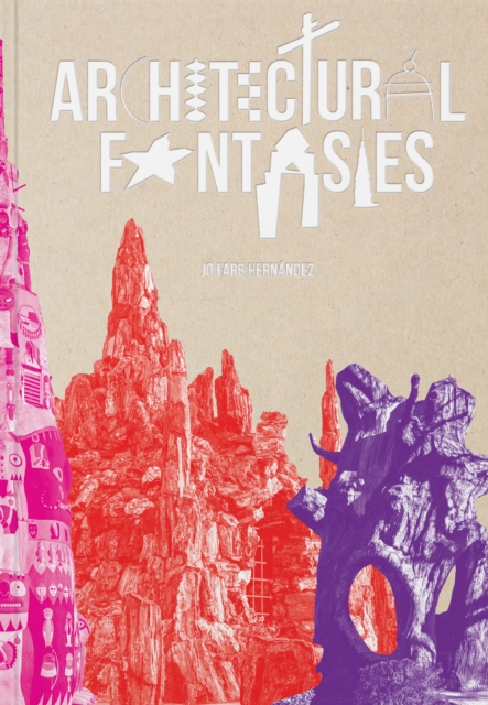 Architectural Fantasies: Artist-Built Environments