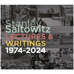 Stanley Saitowitz: Lectures and Writings 1974-2024