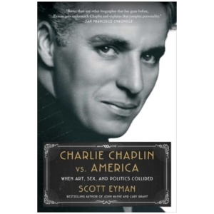 Charlie Chaplin vs. America: When Art, Sex, and Politics Collided