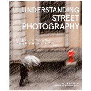 Understanding Street Photography: An Introduction to Shooting Compelling Images on the Street