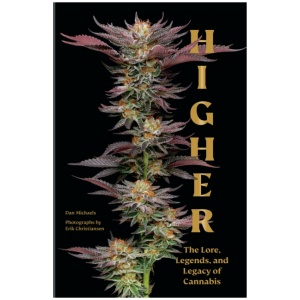 Higher: The Lore, Legends, and Legacy of Cannabis