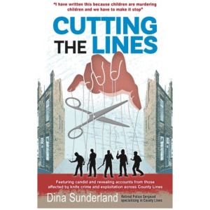 Cutting the Lines: Featuring candid and revealing accounts from those affected by knife crime and exploitation across County Lines