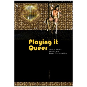 Playing it Queer: Popular Music, Identity and Queer World-making