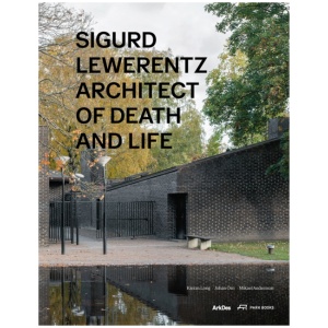 Sigurd Lewerentz: Architect of Death and Life