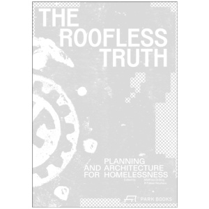 The Roofless Truth: Planning and Architecture for Homelessness