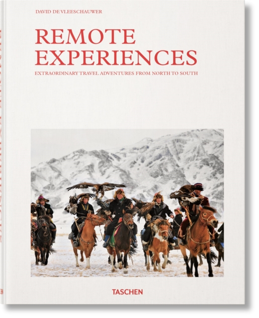 Remote Experiences: Extraordinary Travel Adventures from North to South