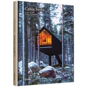 Cabin Fever: Enchanting Cabins, Shacks, and Hideaways