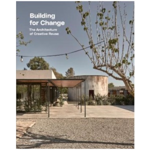 Building for Change: The Architecture of Creative Reuse