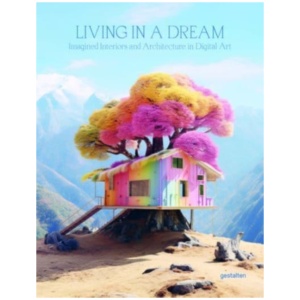 Living in a Dream: Dreamscapes, Imagined Architecture, and Interiors