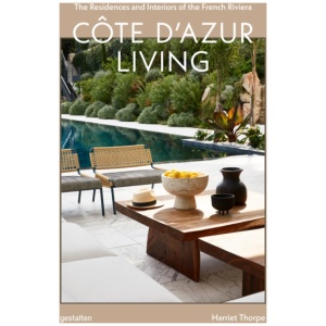 Cote d'Azur Living: The Residences and Interiors of the French Riviera