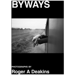 BYWAYS. Photographs by Roger A Deakins