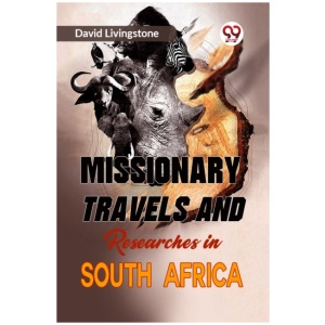 Missionary Travels and Researches in South Africa