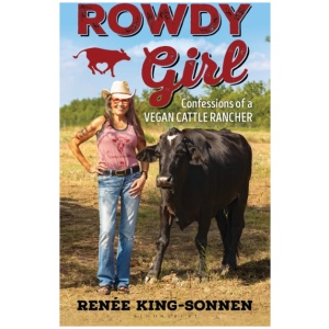 Rowdy Girl: Confessions of a Vegan Cattle Rancher
