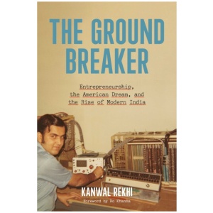 The Groundbreaker: Entrepreneurship, the American Dream, and the Rise of Modern India