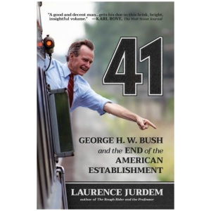 41: George H. W. Bush and the End of the American Establishment