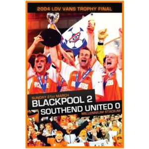 Blackpool FC: 2004 LDV Vans Trophy Final - Blackpool 2...