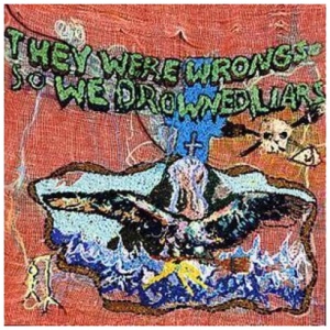 They Were Wrong, So We Drowned