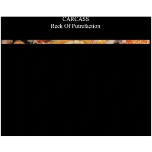 Carcass - Reek of Putrefaction
