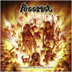 Pessimist - Slaughtering the Faithful