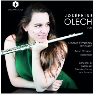 Joséphine Olech: Concertos By Carl Nielsen/Theodoor Verhey/Jean..: