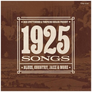 Dick Spottswood & Tompkins Square Present: 1925 Songs