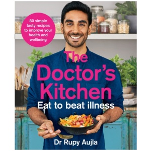 The Doctor’s Kitchen - Eat to Beat Illness: A Simple Way to Cook and Live the Healthiest, Happiest Life
