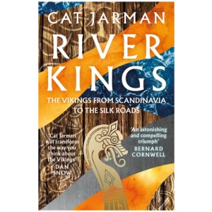River Kings: The Vikings from Scandinavia to the Silk Roads