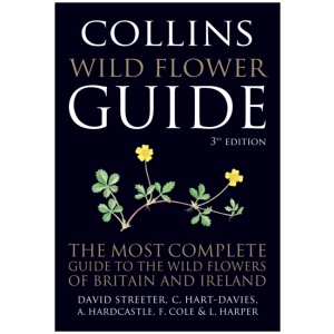 Collins Wild Flower Guide: The Most Complete Guide to the Wild Flowers of Britain and Ireland