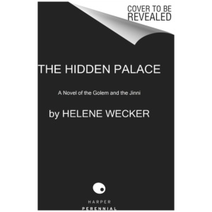 The Hidden Palace: A Novel of the Golem and the Jinni